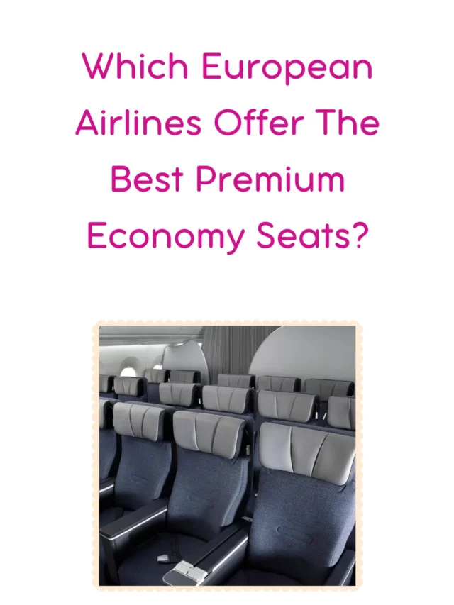 Which European Airlines Offer The Best Premium Economy Seats?